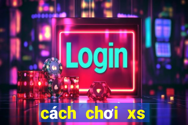 cách chơi xs mega 6 45