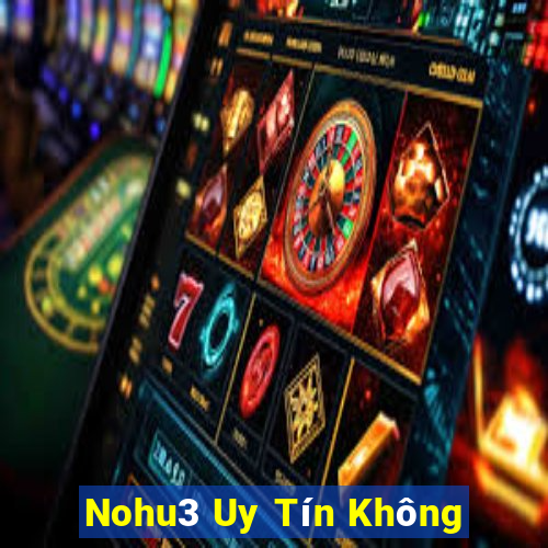 Nohu3 Uy Tín Không