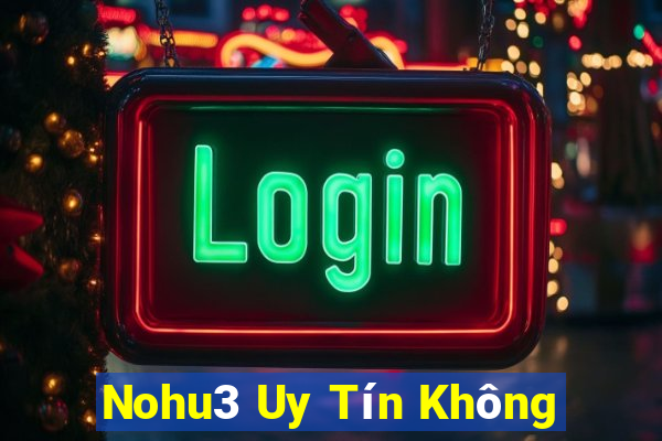 Nohu3 Uy Tín Không