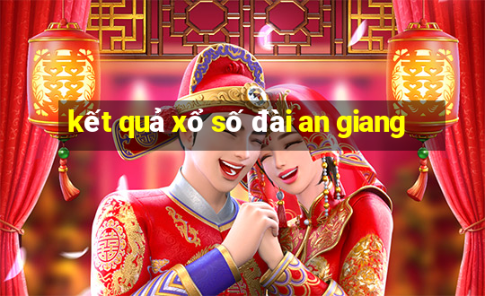 kết quả xổ số đài an giang