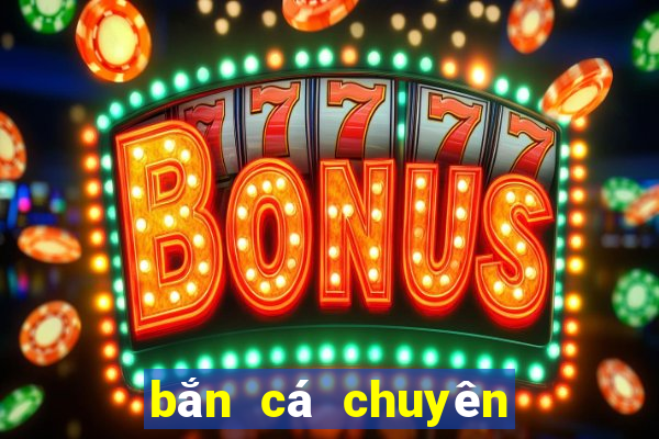 bắn cá chuyên gia giải trí 2020