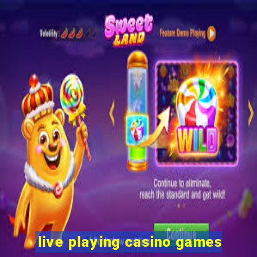 live playing casino games