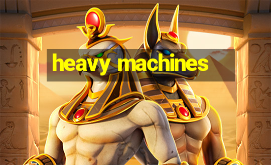 heavy machines