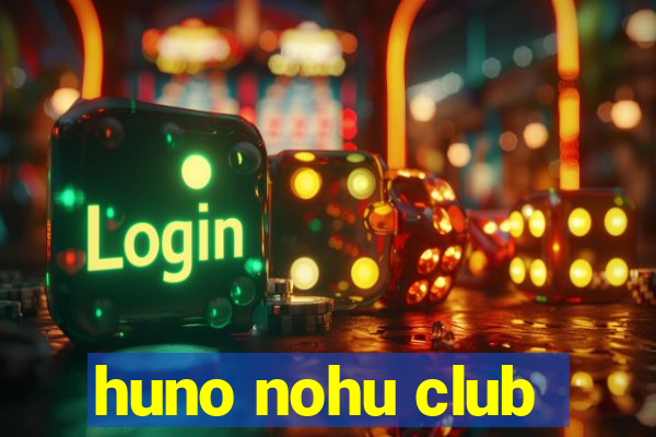 huno nohu club