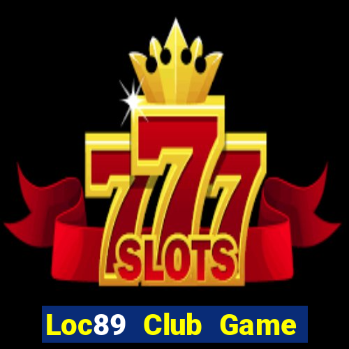 Loc89 Club Game Bài Binh 9 Cây