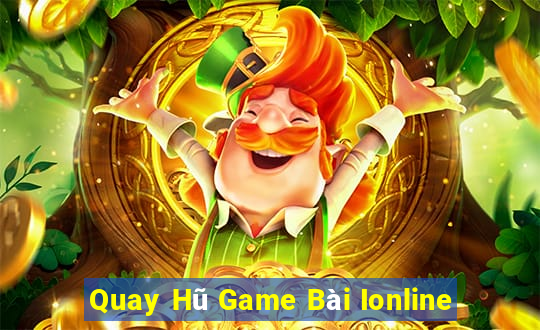 Quay Hũ Game Bài Ionline