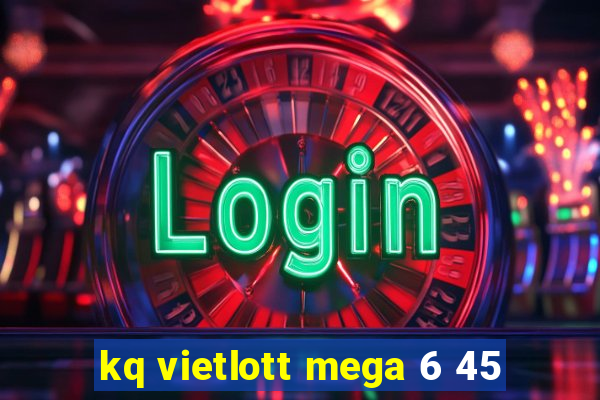 kq vietlott mega 6 45