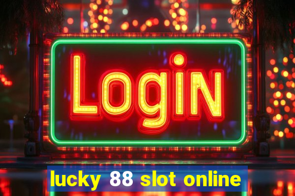 lucky 88 slot online