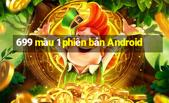 699 màu 1 phiên bản Android