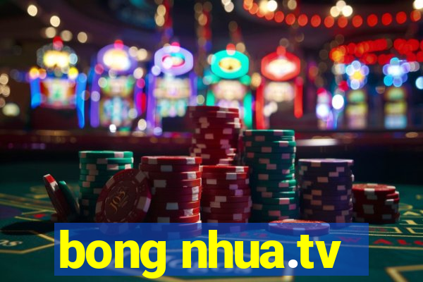 bong nhua.tv