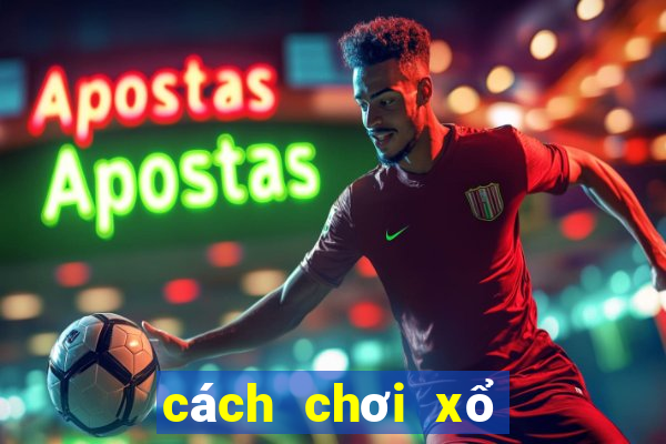 cách chơi xổ số ku casino