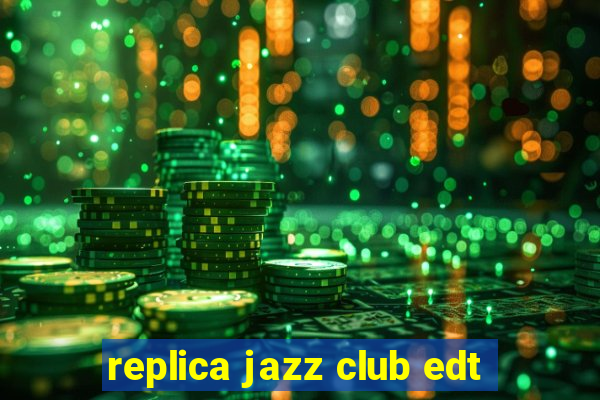 replica jazz club edt