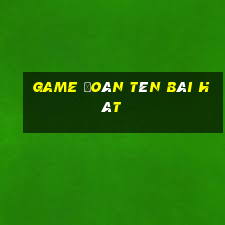 game đoán tên bài hát