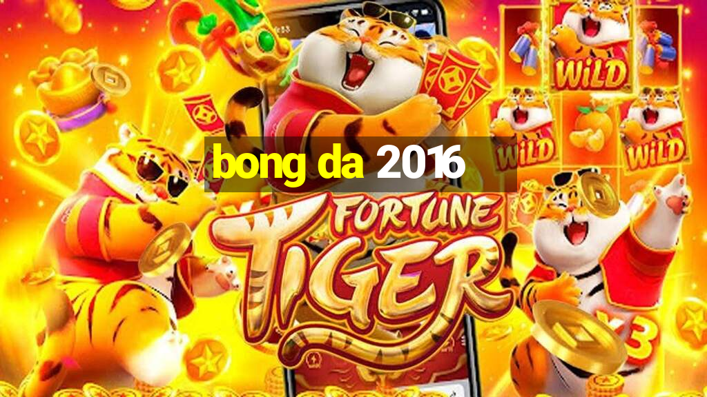 bong da 2016