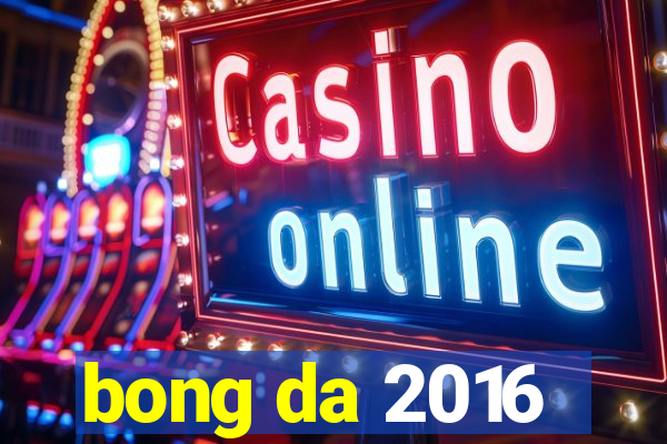 bong da 2016