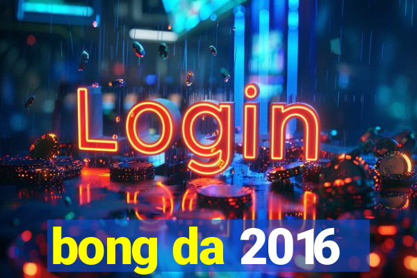 bong da 2016