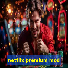 netflix premium mod