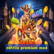 netflix premium mod