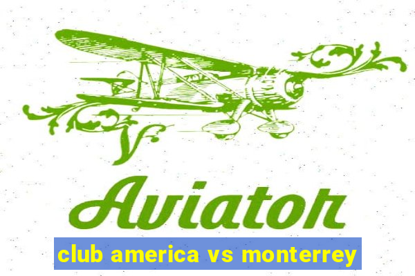 club america vs monterrey