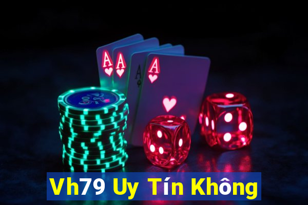 Vh79 Uy Tín Không