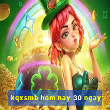 kqxsmb hom nay 30 ngay