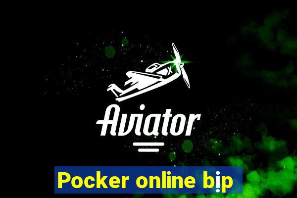 Pocker online bịp