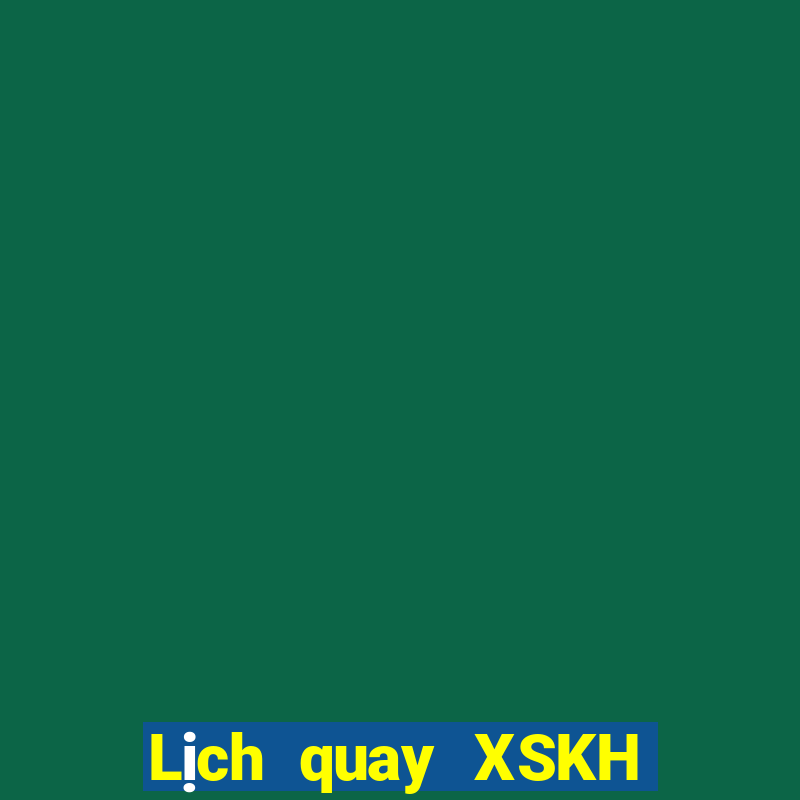 Lịch quay XSKH Thứ 3