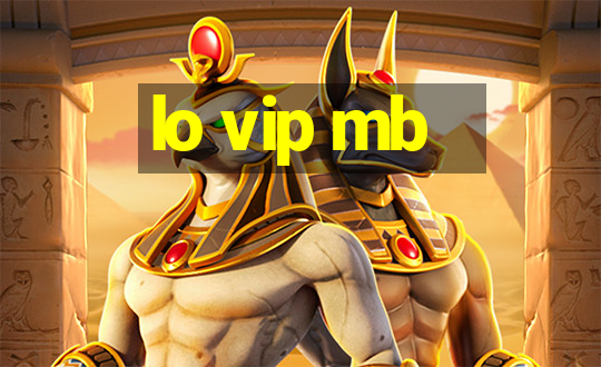 lo vip mb