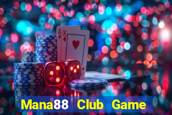 Mana88 Club Game Bài Slot Đổi Thưởng