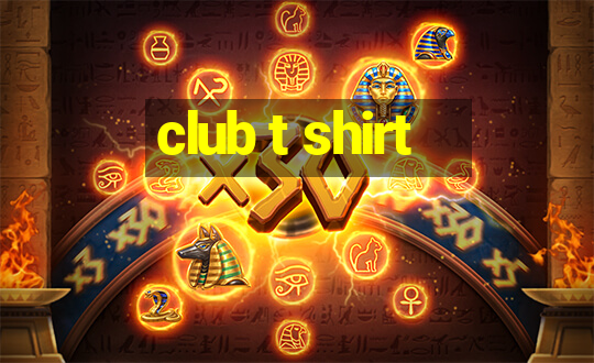 club t shirt