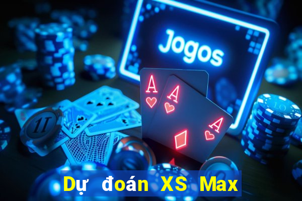 Dự đoán XS Max 3D ngày 2