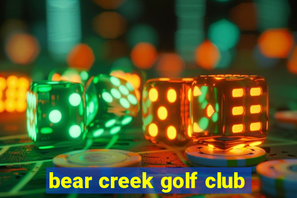 bear creek golf club