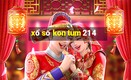 xổ số kon tum 21 4