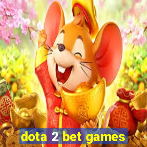 dota 2 bet games