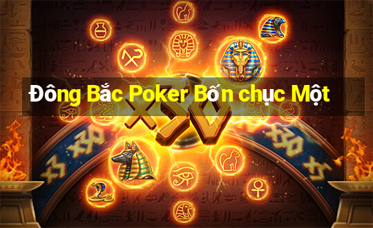 Đông Bắc Poker Bốn chục Một