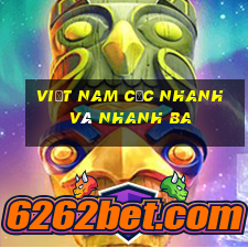 Việt nam cực nhanh và nhanh ba