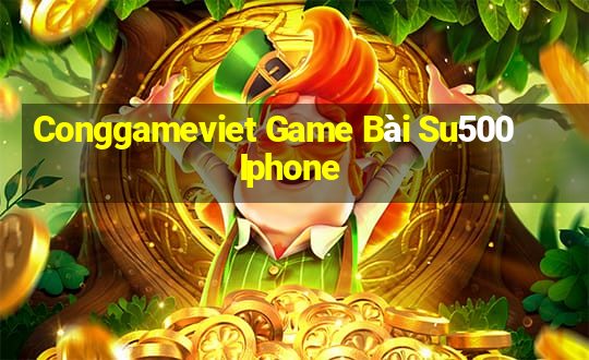 Conggameviet Game Bài Su500 Iphone