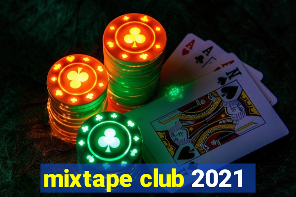 mixtape club 2021