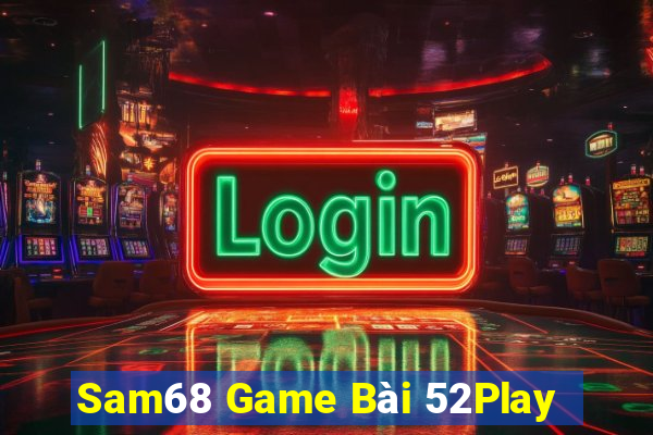 Sam68 Game Bài 52Play