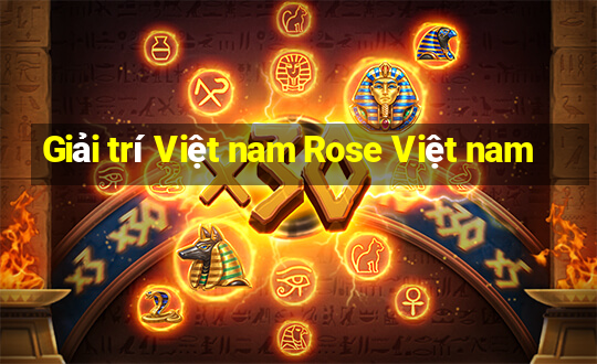 Giải trí Việt nam Rose Việt nam