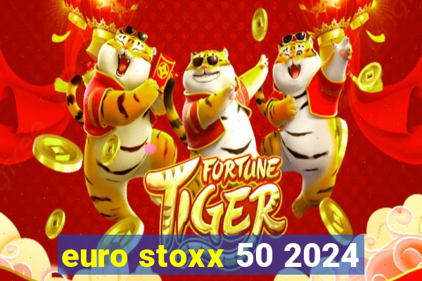 euro stoxx 50 2024