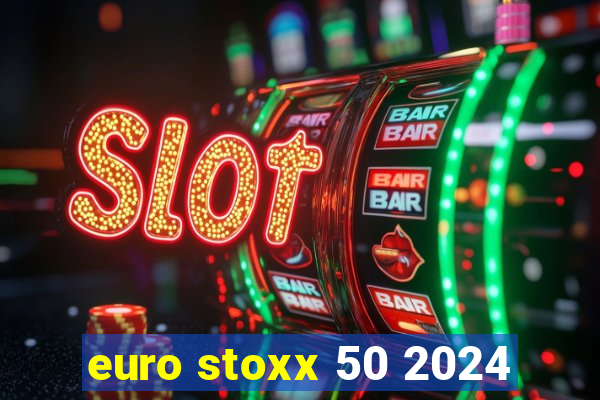 euro stoxx 50 2024