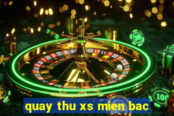 quay thu xs mien bac