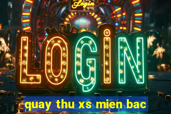 quay thu xs mien bac