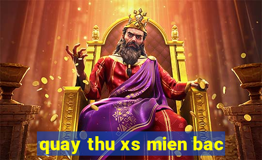 quay thu xs mien bac