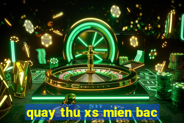 quay thu xs mien bac