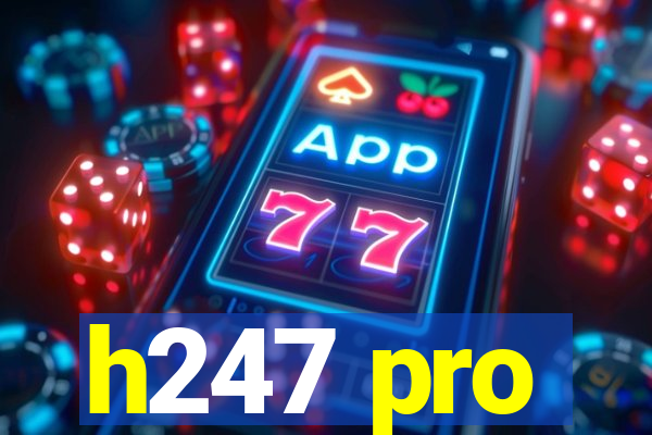 h247 pro