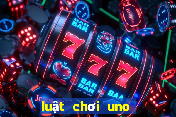 luật chơi uno cơ bản