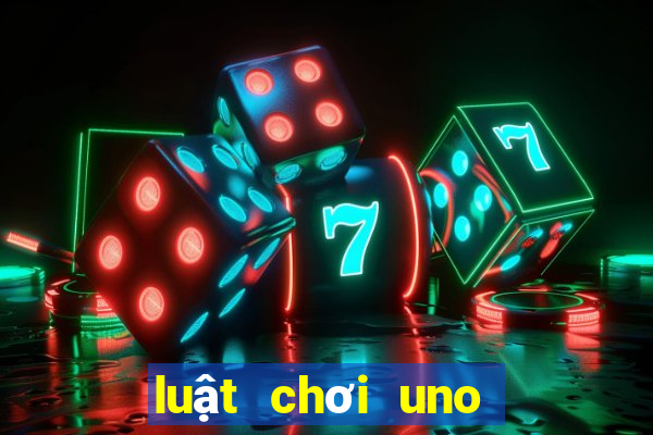 luật chơi uno cơ bản