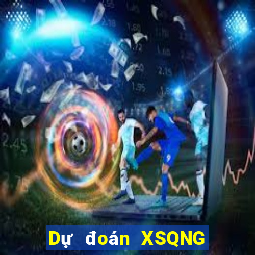 Dự đoán XSQNG ngày 27